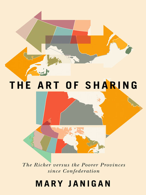 Title details for Art of Sharing: the Richer versus the Poorer Provinces since Confederation by Mary Janigan - Wait list